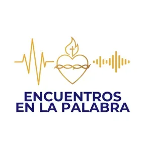 Encuentros en la Palabra - Podcast Católico