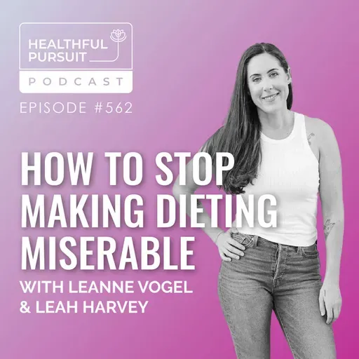 How to Stop Making Dieting Miserable with Leah Harvey