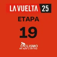 Vuelta a España 2025 - Etapa 19 - Ciclismo de Ayer y de Hoy