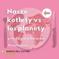 Produkcja zwierzęca a klimat i bioróżnorodność – Nasze kotlety vs los planety