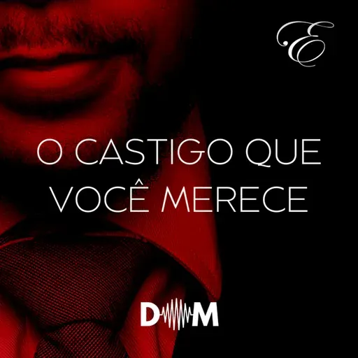 DOM #40 - O CASTIGO QUE VOCÊ MERECE | Áudio Erótico | @EscritaEscarlate