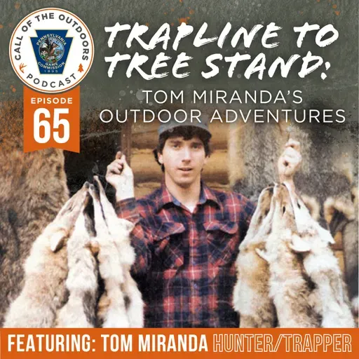Ep. 65 | Trapline to Tree Stand: Tom Miranda’s Outdoor Adventures
