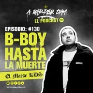 Episodio #130 ‪ EL MAESE KDS / B-BOY HASTA LA MUERTE