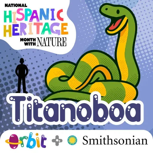🪐 Podcast Orbit 🪐: The Titanoboa