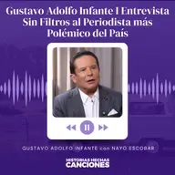 490. Gustavo Adolfo Infante I Entrevista Sin Filtros al Periodista más Polémico del País
