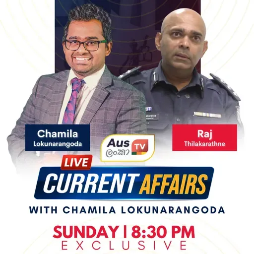 Current Affairs with Chamila Lokunarangoda | ශ්රී ලාංකික ප්රජාව ගැන වික්ටෝරියා පොලිසිය අවධානයෙන් - Raj Thilakarathne || Episode 12