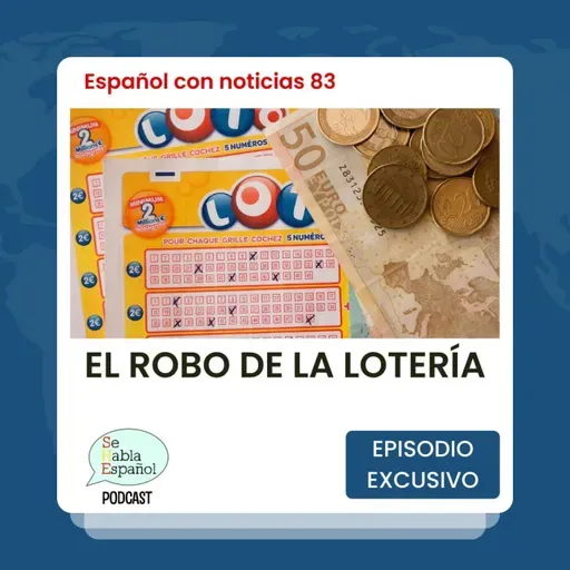 Español con noticias 83: El robo de la lotería - Episodio exclusivo para mecenas