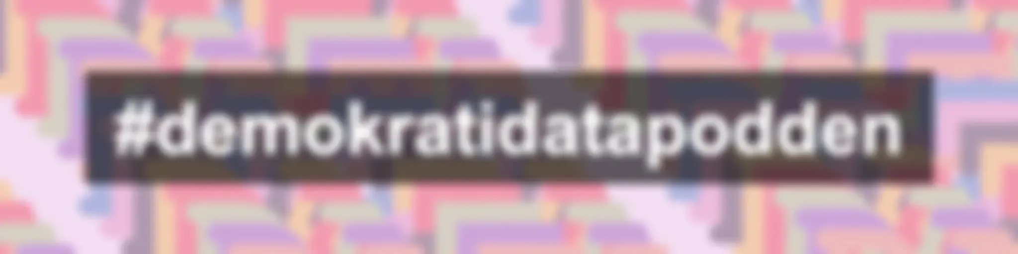 #demokratidatapodden