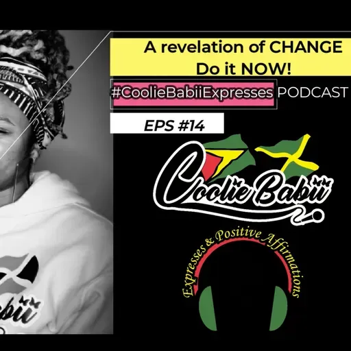 ( #CBE EPS 14 ) A revelation of CHANGE. Do it NOW!