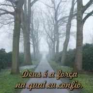 Reflexão 073 - Deus é a força na qual eu confio