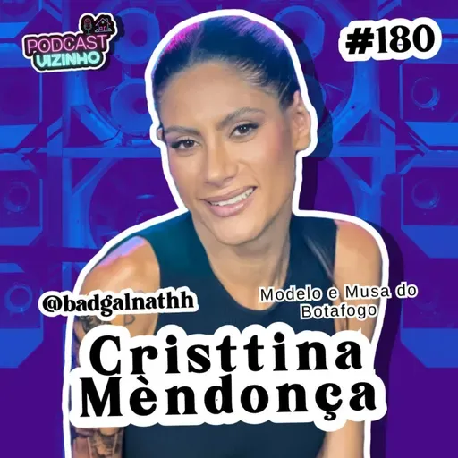 CRISTTINA MÈNDONÇA - Podcast Vizinho #180