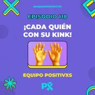 Episodio 118 - ¡Cada quién con su kink!