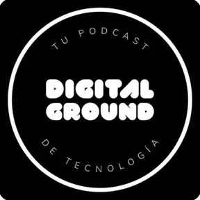 Digital Ground: Tu Podcast De Tecnología