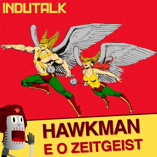 InduTalk Especial | O que o Gavião Negro nos ensina sobre o conceito de Zeitgeist