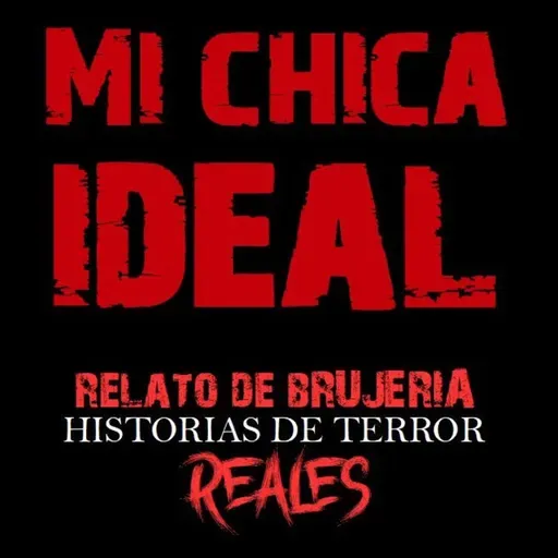 MI CHICA IDEAL | RELATO DE BRUJERÍA | Historias de Terror Reales