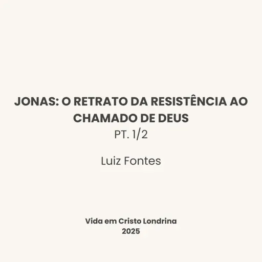 Jonas: O retrato da resistência ao chamado de Deus pt. 1/2 - Luiz Fontes