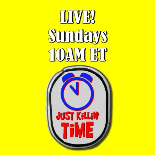 Just Killin Time 01/25/26 Show