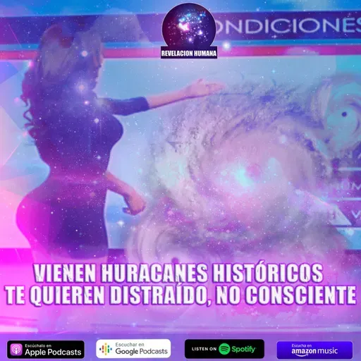 Vienen Huracanes HISTÓRICOS | Te quieren DISTRAÍDO, no CONSCIENTE