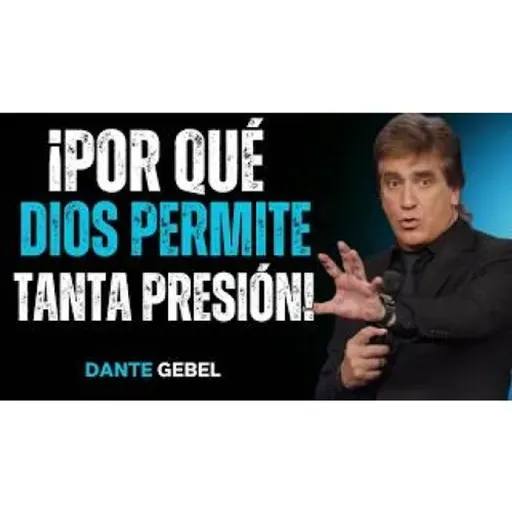 ¡La Razón Por La Que DIOS Permite Tanta Presión En Tu Vida! - Predicas de Dante Gebel