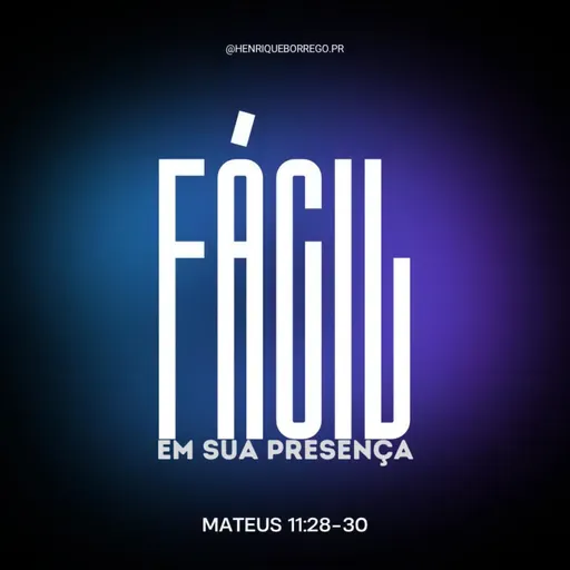 FÁCIL em sua presença