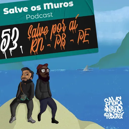 Salve os Muros Podcast – Salve por Aí: RN – PB – PE (Ep. 053)