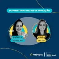 Hubcast 105 | Ecossistemas Locais de Inovação