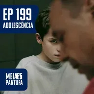 #199 Adolescência impactou para além do entretenimento