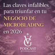 Las claves infalibles para triunfar en tu negocio de microblading en 2026