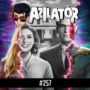 Azilacast #257 – WandaVision foi legal? (COM SPOILERS) | Nossa Humilde Opinião