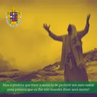2-6. Mas o profeta que tiver a audácia de proferir em meu nome uma palavra que eu lhe não mandei dizer será morto! - Sermão do 4º Domingo do Tempo Comum.