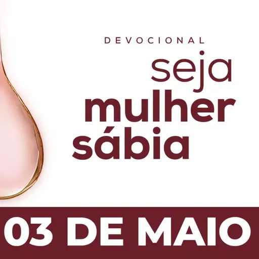 Seja Mulher Sábia - 03/Mai