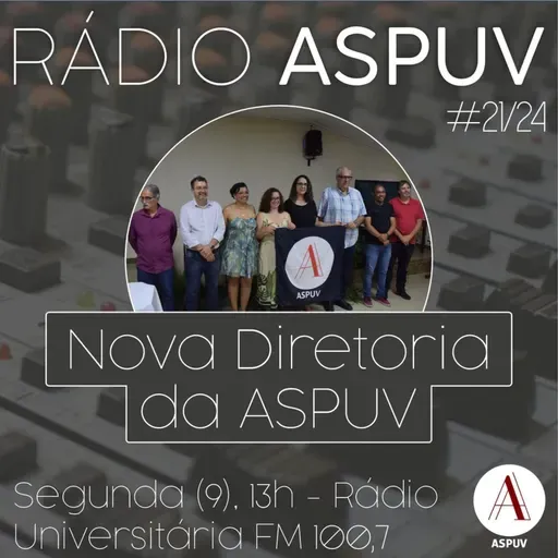 Rádio ASPUV #21/24 | Nova Diretoria ASPUV