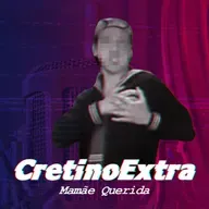 CretinoCast #55 - CRETINOEXTRA: MAMÃE QUERIDA