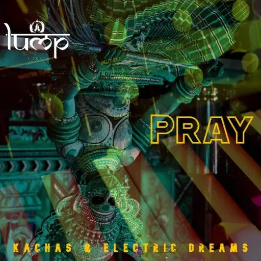 Kachas, Electric Dreams (BR) - Pray [Lump Records]