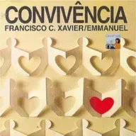 Livro: Convivência. Chico Xavier. pelo Espírito Emmanuel.