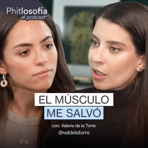 Entrenar antes de la tragedia: Cómo un cuerpo fuerte sobrevivió a lo imposible | Val de la Torre I Phitlosofía - Ep 74