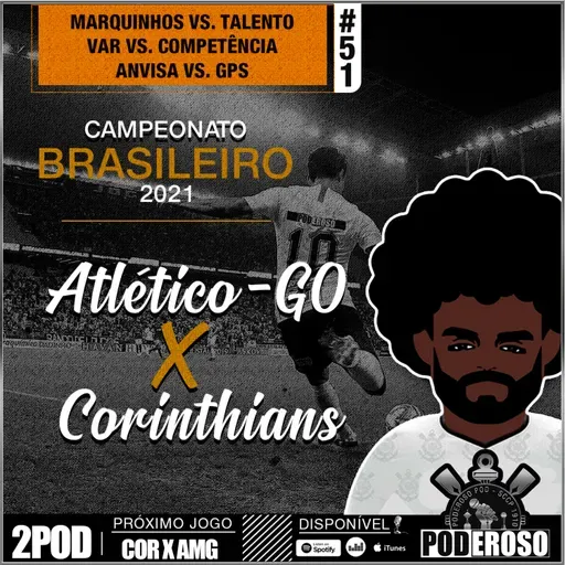 #51 2Pod BR21 Poderoso Pod - Atlético Goianiense X Corinthians