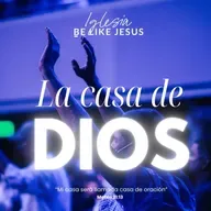 LA CASA DE DIOS | Mensaje semanal #207