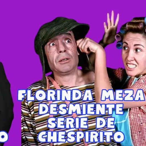 Doña Florinda demiente a la serie de Chespirito