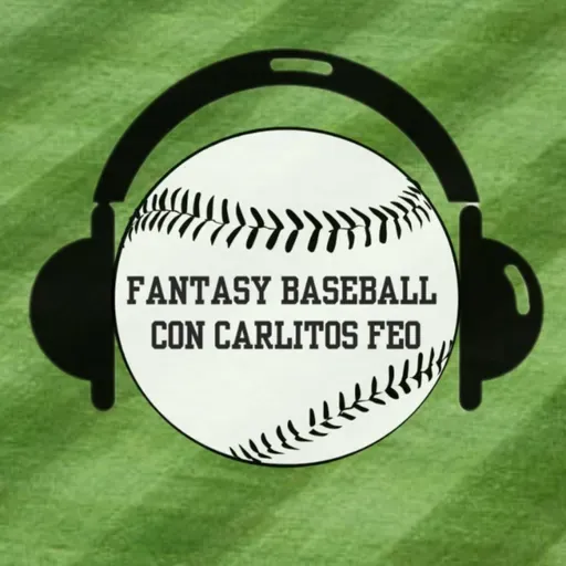 FANTASY BASEBALL CON CARLITOS FEO (Cap 18 18/07/2025)
