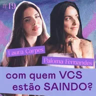 ASINHAS #19 - Com quem vocês estão saindo? - com Paloma Fernandes e Laura Carpes