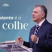 A FÉ QUE PLANTA É A FÉ QUE COLHE