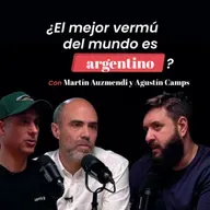 ¿El mejor vermut del mundo es argentino? con Martín Auzmendi y Agustín Camps
