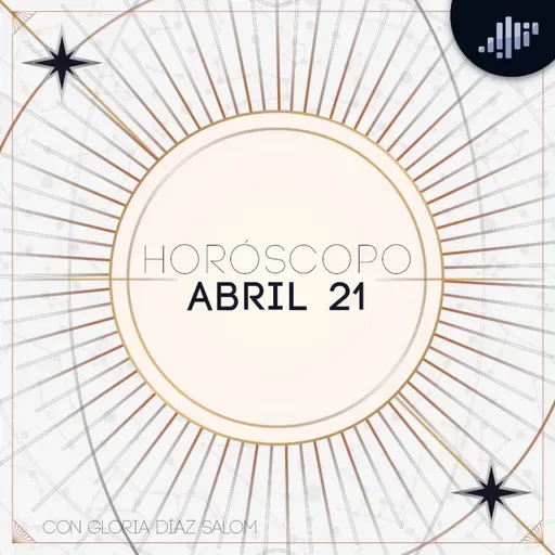Horóscopo del día | 21 de abril de 2025