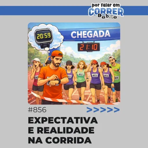 PFC Debate 856 - Expectativa e realidade na corrida