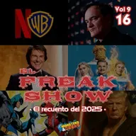El FreakShow -Vol 9: Episodio 16 (El recuento del 2025)