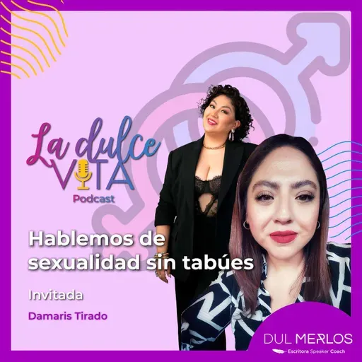 Hablemos de Sexualidad sin tabúes - La Dulce Vita Ep. 12