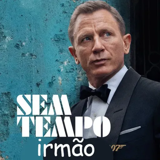 007 - Sem Tempo Irmão