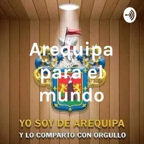 Arequipa para el mundo