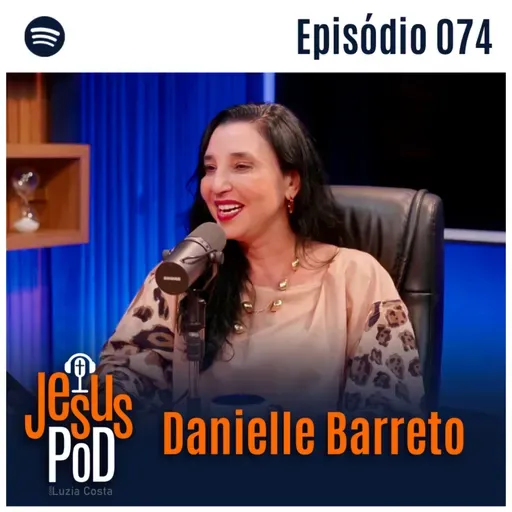Danielle Barreto | Jesuspod #74